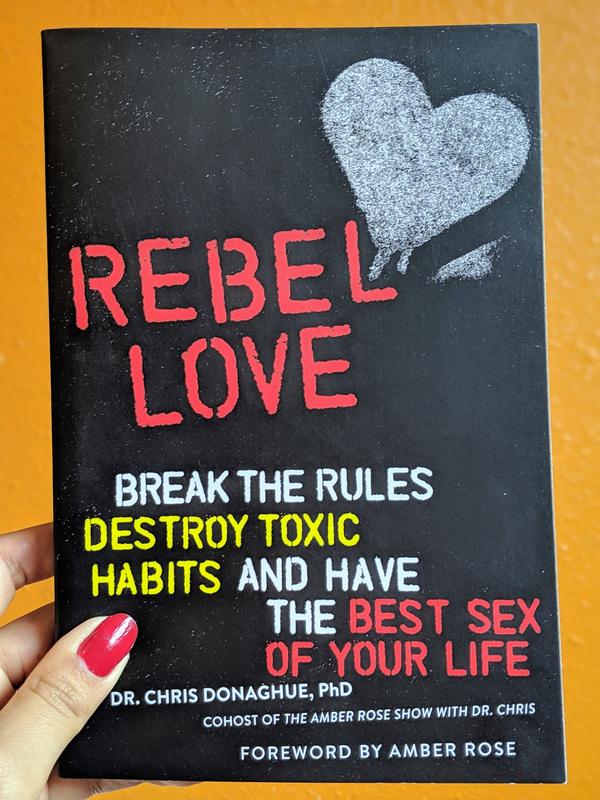 Rebel Love: Break the Rules, Destroy Toxic Habits, and Have the Best Sex of Your Life