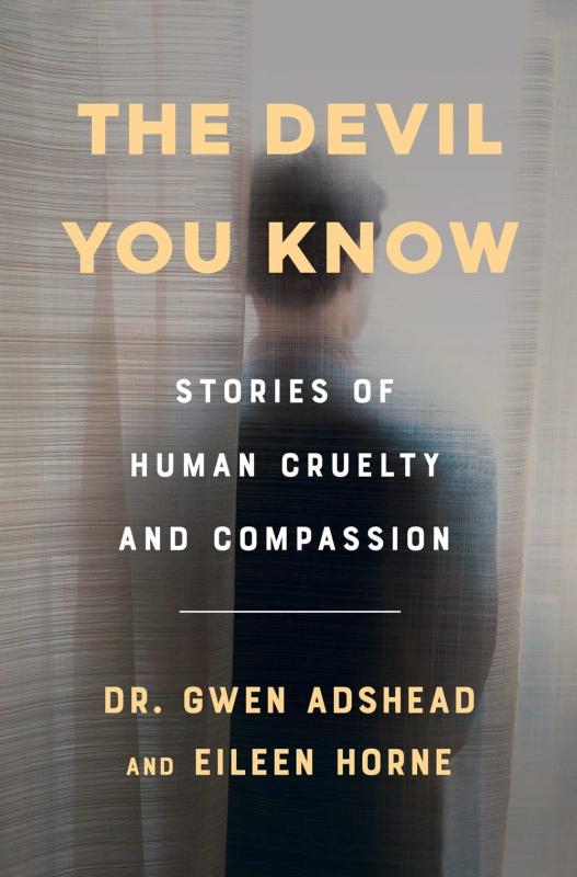 The Devil You Know: Stories of Human Cruelty and Compassion