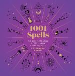 1001 Spells: The Complete Book of Spells for Every Purpose