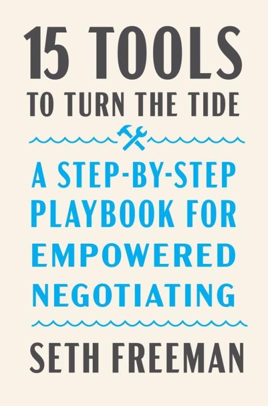 15 TOOLS TO TURN THE TIDE: A STEP-BY-STEP PLAYBOOK FOR EMPOWERED NEGOTIATING