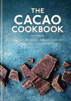 Cacao Cookbook: Discover the health benefits and uses of cacao, with 50 delicious recipes