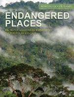 Endangered Places: From the Amazonian Rainforest to the Polar Ice Caps (Wonders of Our Planet)