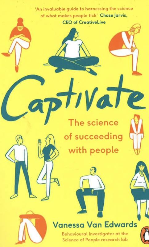 Captivate: The Science of Succeeding with People