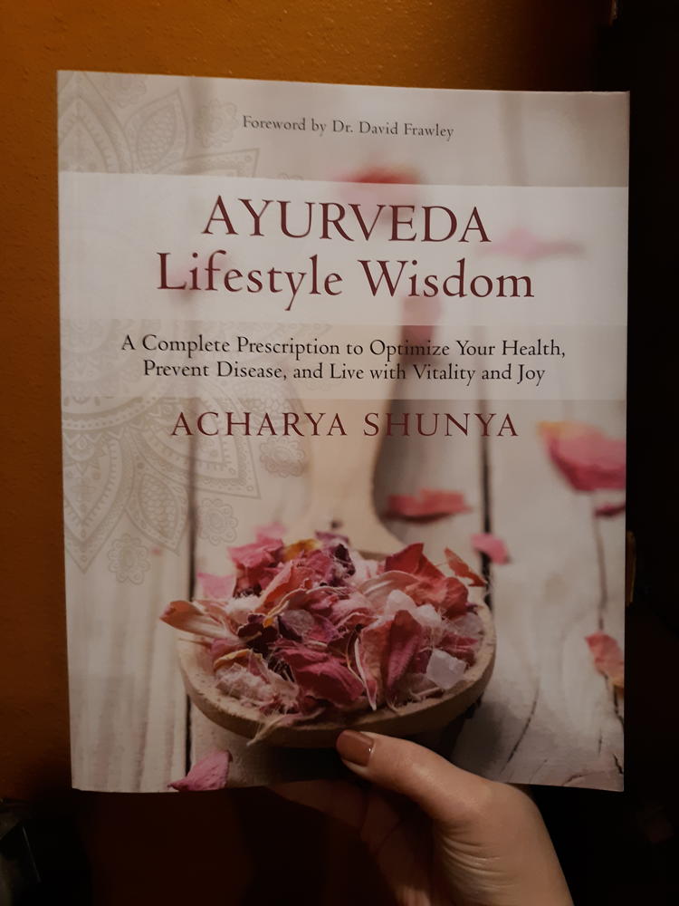 Ayurveda Lifestyle Wisdom: A Complete Prescription to Optimize Your Health, Prevent Disease, and Live with Vitality and Joy