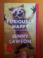 Furiously Happy: A Funny Book About Horrible Things