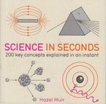 Science in Seconds: 200 Key Concepts Explained in an Instant