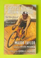 The Fastest Bicycle Rider in the World: The True Story of America’s First Black World Champion