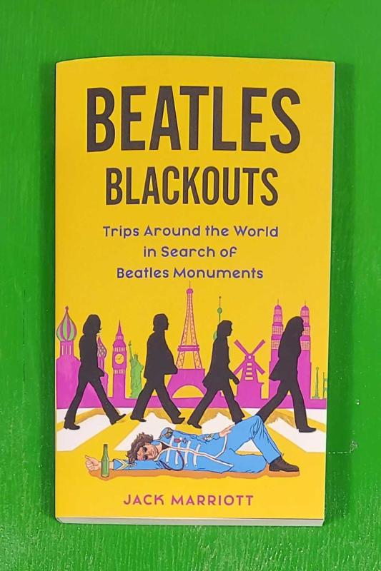 Beatles Blackouts: Trips Around the World in Search of Beatles Monuments