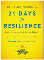 21 Days to Resilience: How to Transcend the Daily Grind, Deal with the Tough Stuff, and Discover Your Strongest Self