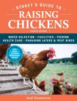 Storey's Guide to Raising Chickens: Breed Selection, Facilities, Feeding, Health Care, Managing Layers & Meat Birds