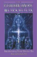 The Pleiadian Tantric Workbook: Awakening Your Divine Ba (Pleidian Tantric Workbook)