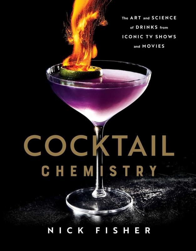 Cocktail Chemistry: The Art and Science of Drinks From Iconic TV Shows and Movies