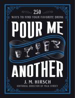 Pour Me Another: 250 Ways to Find Your Favorite Drink