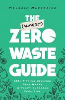 The (Almost) Zero Waste Guide: 100+ Tips for Reducing Your Waste Without Changing your Life