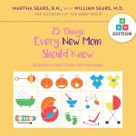 25 Things Every New Mom Should Know: Essential First Steps for Mothers