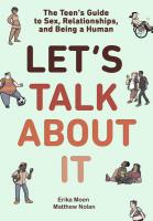 Let's Talk About It: The Teen's Guide to Sex, Relationships, and Being a Human