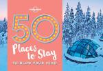 50 Places To Stay To Blow Your Mind (Lonely Planet)