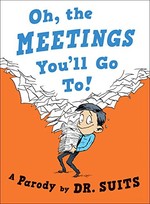 Oh, the Meetings You'll Go To!