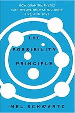 The Possibility Principle: How Quantum Physics Can Improve the Way You Think, Live, and Love