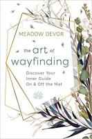 The Art of Wayfinding: Discover Your Inner Guide On & Off the Mat