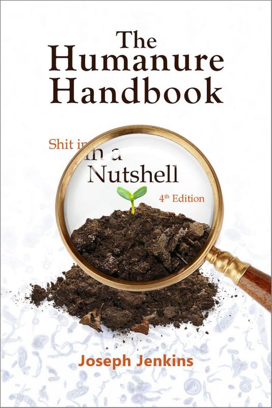 The Humanure Handbook: A Guide to Composting Human Manure, Third Edition