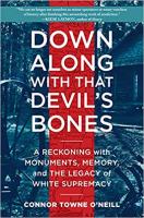 Down Along with That Devil's Bones: A Reckoning with Monuments, Memory, and the Legacy of White Supremacy