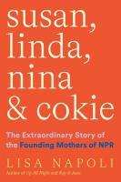 Susan, Linda, Nina & Cokie: The Extraordinary Story of the Founding Mothers of NPR