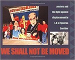 We Shall Not Be Moved: Posters and the Fight Against Displacement in L.A.'s Figueroa Corridor