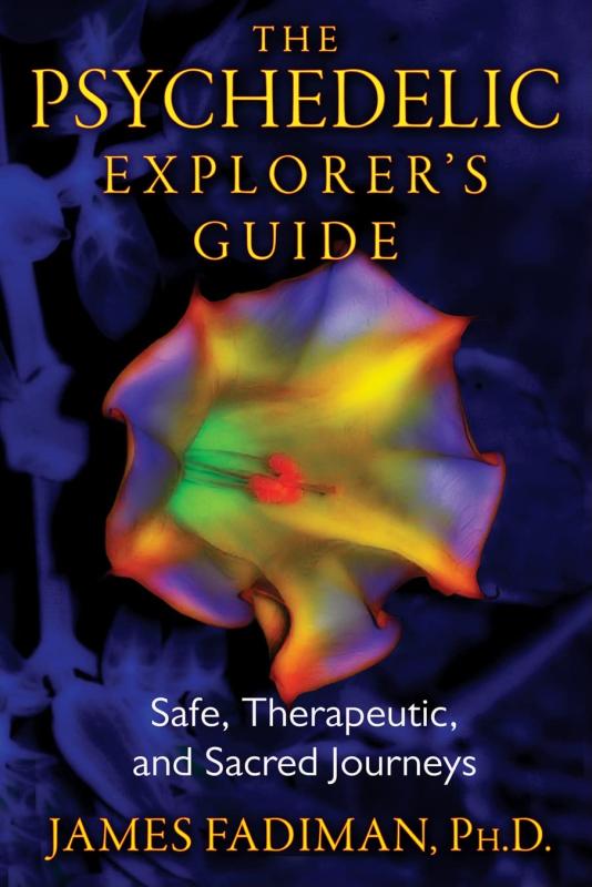 The Psychedelic Explorer’s Guide: Safe, Therapeutic, and Sacred Journeys