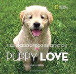 Puppy Love: True Stories of Doggie Devotion