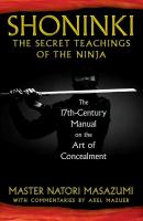 Shoninki: The Secret Teachings of the Ninja: The 17th-Century Manual on the Art of Concealment