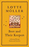 Bees & Their Keepers: A Journey Through Seasons and Centuries