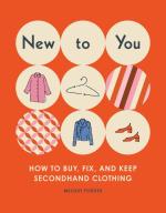 New to You: How to Buy, Fix, and Keep Secondhand Clothing