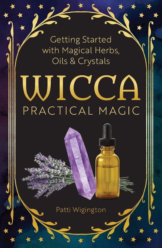 Wicca Practical Magic: Getting Started with Magical Herbs, Oils, & Crystals