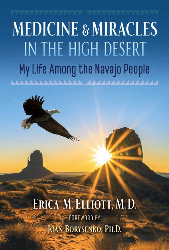 Medicine and Miracles in the High Desert: My Life among the Navajo People