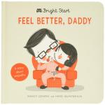 Feel Better Daddy: A Story About Empathy (Bright Start)