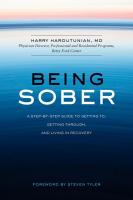 Being Sober: A Step-by-Step Guide to Getting To, Getting Through, and Living in Recovery