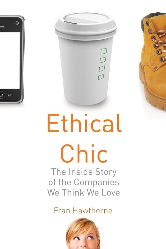 Ethical Chic: The Inside Story of the Companies We Think We Love