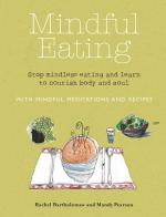 Mindful Eating: Stop mindless eating and learn to nourish body and soul