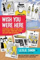 Wish You Were Here: An Essential Guide to Your Favorite Music Scenes-from Punk to Indie and Everything in Between