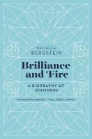 Brilliance and Fire: A Biography of Diamonds