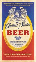 United States of Beer: The True Tale of How Beer Conquered America, From B.C. to Budweiser and Beyond