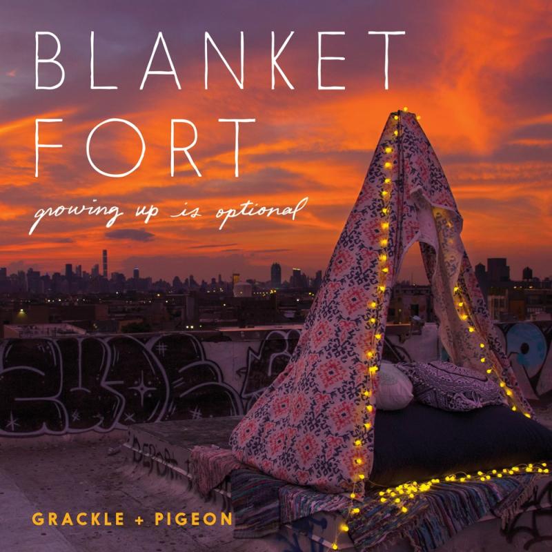 Blanket Fort: Growing Up Is Optional