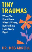 Tiny Traumas: When You Don't Know What's Wrong, but Nothing Feels Quite Right