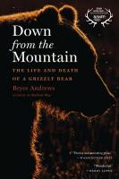 Down from the Mountain: The Life and Death of a Grizzly Bear