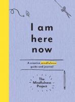 I Am Here Now: A Creative Mindfulness Guide and Journal