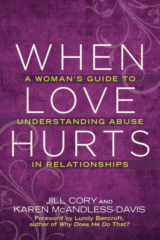 When Love Hurts: A Woman's Guide to Understanding Abuse in Relationships