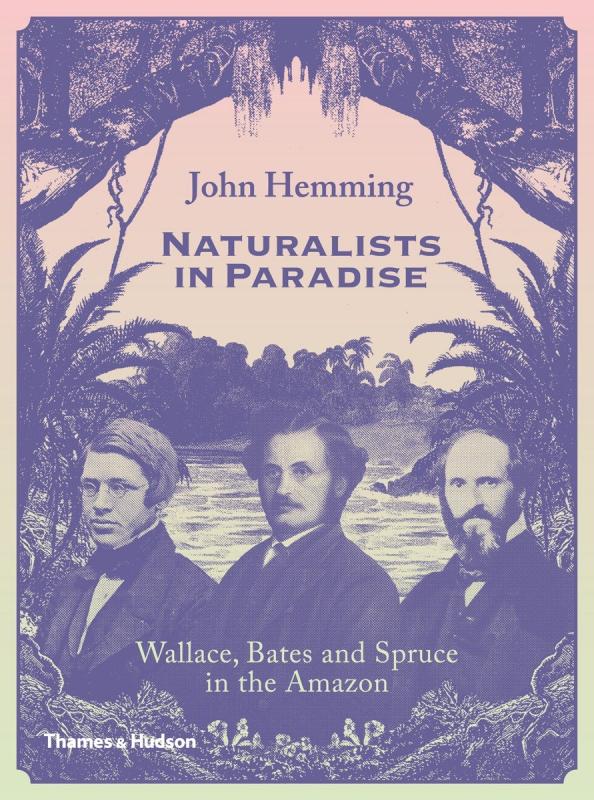 Cover with images of Wallace, Bates, and Spruce in the Amazon. 