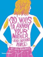 120 Ways to Annoy Your Mother (& Influence People)