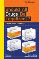 Should All Drugs Be Legalized? (The Big Idea Series): A Primer for the 21st Century 